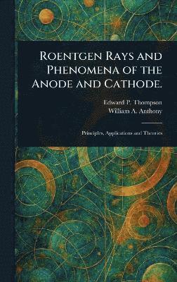 bokomslag Roentgen Rays and Phenomena of the Anode and Cathode.