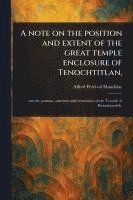 bokomslag Note on the Position and Extent of the Great Temple Enclosure of Tenochtitlan,