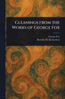 bokomslag Gleanings From the Works of George Fox