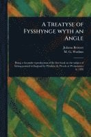 bokomslag A Treatyse of Fysshynge Wyth an Angle