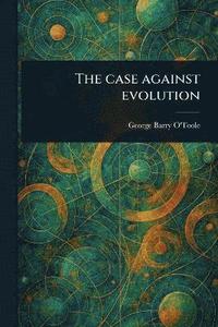 bokomslag Case Against Evolution