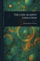 bokomslag The Case Against Evolution