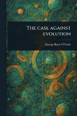 bokomslag Case Against Evolution