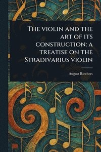 bokomslag Violin and the Art of Its Construction
