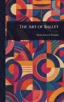 bokomslag The Art of Ballet