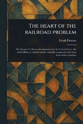 Frank Parsons - Heart of the Railroad Problem, Häftad
