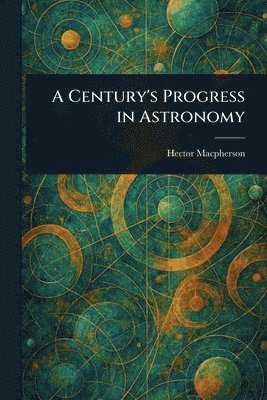 bokomslag Century's Progress in Astronomy