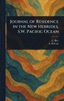 bokomslag Journal of Residence in the New Hebrides, S.W. Pacific Ocean