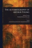 bokomslag The Autobiography of Arthur Young