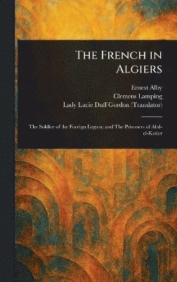 Ernest Alby, Clemens Lamping, Lucie Lady Duff Gordon - French in Algiers, Inbunden