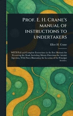 bokomslag Prof. E. H. Crane's Manual of Instructions to Undertakers