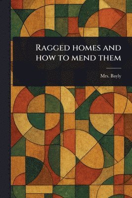 bokomslag Ragged Homes and How to Mend Them