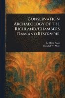 bokomslag Conservation Archaeology of the Richland/Chambers Dam and Reservoir