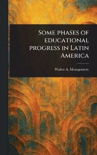bokomslag Some Phases of Educational Progress in Latin America