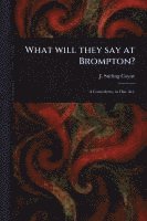 bokomslag What Will They Say at Brompton?