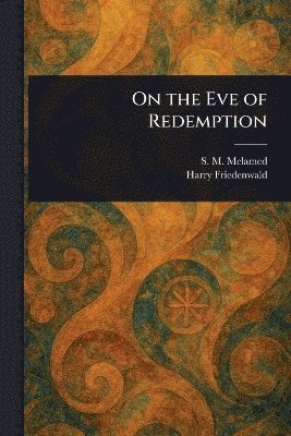 S M Melamed, Harry Friedenwald, S. M. Melamed - On the Eve of Redemption, Häftad