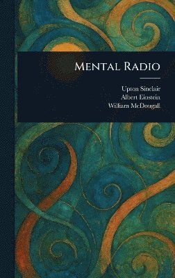 Upton Sinclair, Albert Einstein, William McDougall - Mental Radio, Inbunden