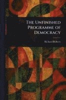 bokomslag The Unfinished Programme of Democracy