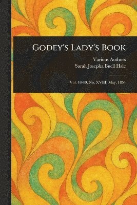 Various, Sarah Josepha Buell Hale - Godey's Lady's Book, Häftad