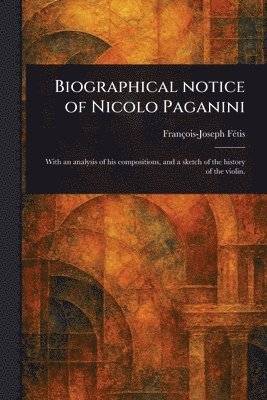bokomslag Biographical Notice of Nicolo Paganini