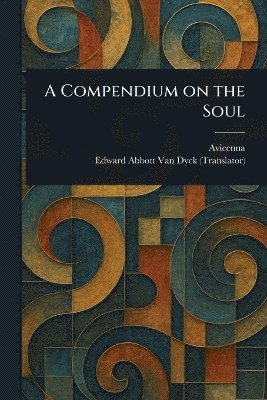 Avicenna, Edward Abbott Van Dyck - Compendium on the Soul, Häftad