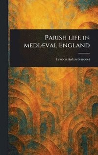 bokomslag Parish Life in Mediæval England