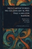 bokomslag Nick Carter Stories No. 123, January 16, 1915