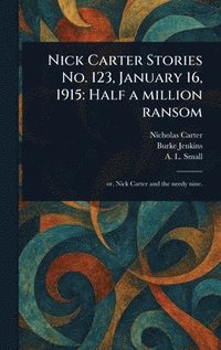 bokomslag Nick Carter Stories No. 123, January 16, 1915