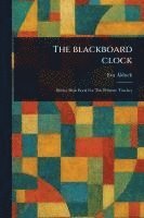 bokomslag The Blackboard Clock