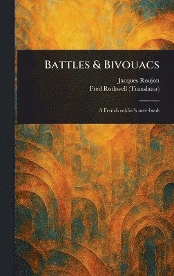 Jacques Roujon, Fred Rothwell - Battles & Bivouacs, Inbunden