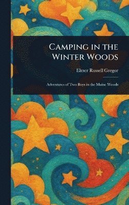 Elmer Russell Gregor - Camping in the Winter Woods, Inbunden