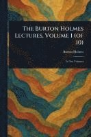 bokomslag The Burton Holmes Lectures, Volume 1 (of 10)