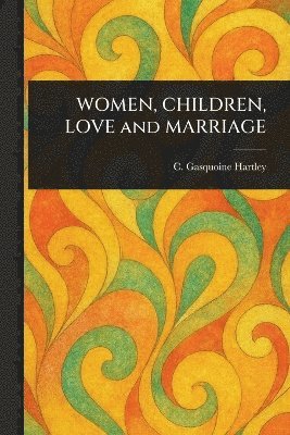 WOMEN, CHILDREN, LOVE and MARRIAGE 1