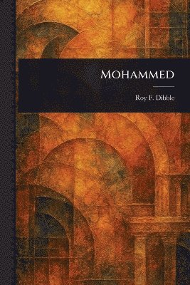 Roy F (Roy Floyd) Dibble, Roy F. (Roy Floyd) Dibble - Mohammed, Häftad