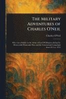 bokomslag The Military Adventures of Charles O'Neil