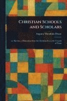 bokomslag Christian Schools and Scholars