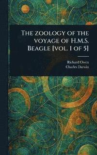 bokomslag Zoology of the Voyage of H.M.S. Beagle [vol. 1 of 5]