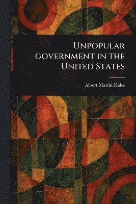 bokomslag Unpopular Government in the United States