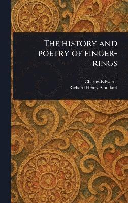 Charles Edwards, Richard Henry Stoddard - History and Poetry of Finger-rings, Inbunden