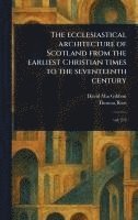 bokomslag Ecclesiastical Architecture of Scotland From the Earliest Christian Times to the Seventeenth Century