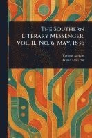 bokomslag Southern Literary Messenger, Vol. II., No. 6, May, 1836