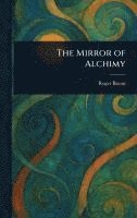 bokomslag The Mirror of Alchimy