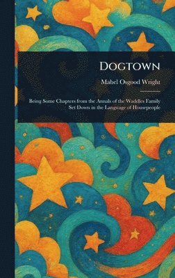 Mabel Osgood Wright - Dogtown, Inbunden