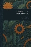 bokomslag Elements of Woodwork