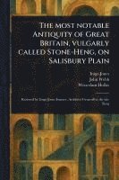 bokomslag Most Notable Antiquity of Great Britain, Vulgarly Called Stone-Heng, on Salisbury Plain