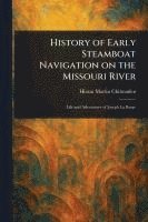 bokomslag History of Early Steamboat Navigation on the Missouri River