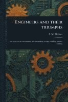 bokomslag Engineers and Their Triumphs