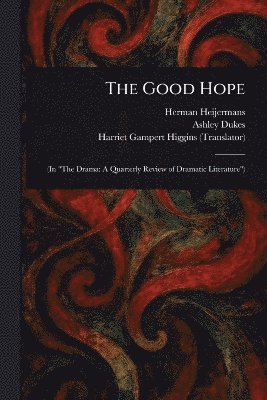 Herman Heijermans, Ashley Dukes, Harriet Gampert Higgins - Good Hope, Häftad