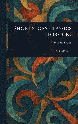 William Patten - Short Story Classics (Foreign), Inbunden