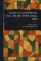 bokomslag Godey's Lady's Book, Vol. 48, No. XVIII, April, 1854